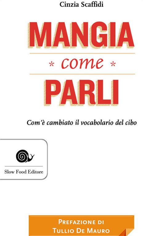 Mangia come parli. Com'è cambiato il vocabolario del cibo - Cinzia Scaffidi - copertina