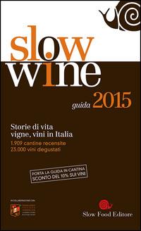 Slow wine 2015. Storie di vita, vigne, vini in Italia - copertina