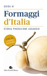 Guida ai formaggi d'Italia. Storia produzione assaggio