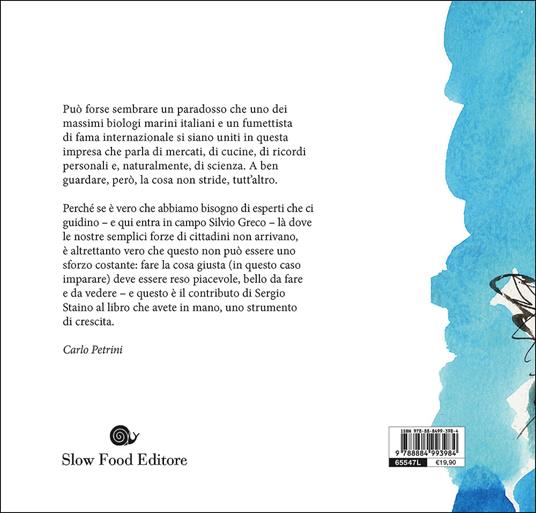 Il pesce. Come conoscerlo, amarlo, pescarlo e cucinarlo senza guasti per le specie ittiche, per noi e per l'ambiente - Silvio Greco - 2