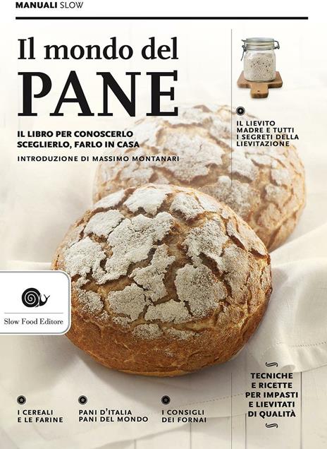 Il mondo del pane. Il libro per conoscerlo, sceglierlo, farlo in casa - copertina