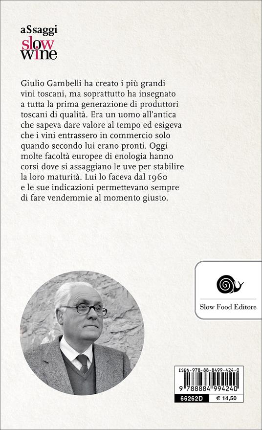 Giulio Gambelli. L'uomo che sapeva ascoltare il vino - Carlo Macchi - 3