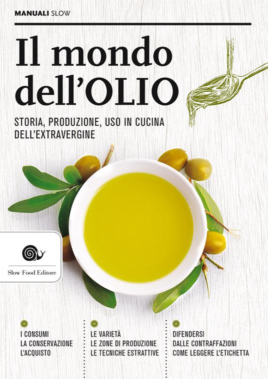 Il mondo dell'olio. Storia, produzione, uso in cucina dell'extravergine - copertina