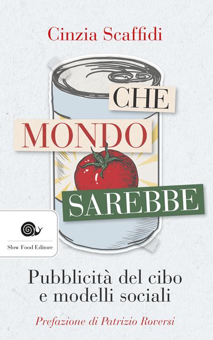 Che mondo sarebbe. Pubblicità del cibo e modelli sociali - Cinzia Scaffidi - copertina