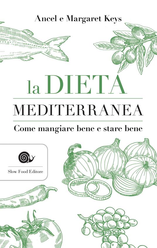 La dieta mediterranea. Come mangiare bene e stare bene - Ancel Keys,Margaret Keys,Paola Fortunato,John Irving - ebook