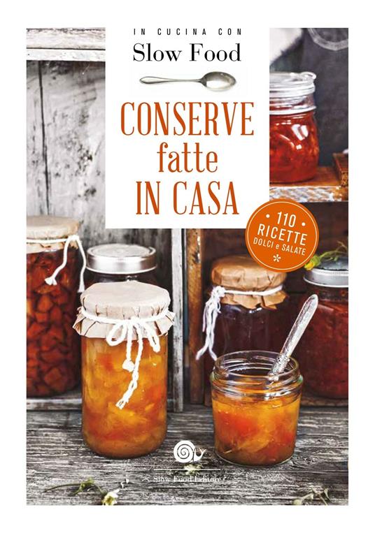 Conserve fatte in casa. 110 ricette dolci e salate - copertina