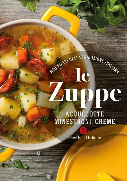 Le zuppe. Acquecotte, minestroni, creme. 600 piatti della tradizione italiana - copertina