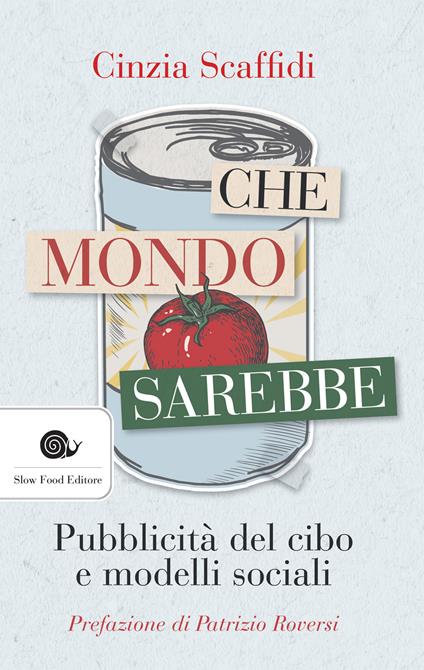 Che mondo sarebbe. Pubblicità del cibo e modelli sociali - Cinzia Scaffidi - ebook