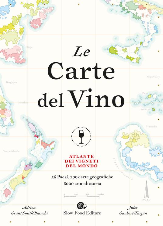 Le carte del vino. Atlante dei vigneti del mondo. Ediz. a colori - Jules Gaubert-Turpin,Adrien Grant Smith Bianchi - copertina