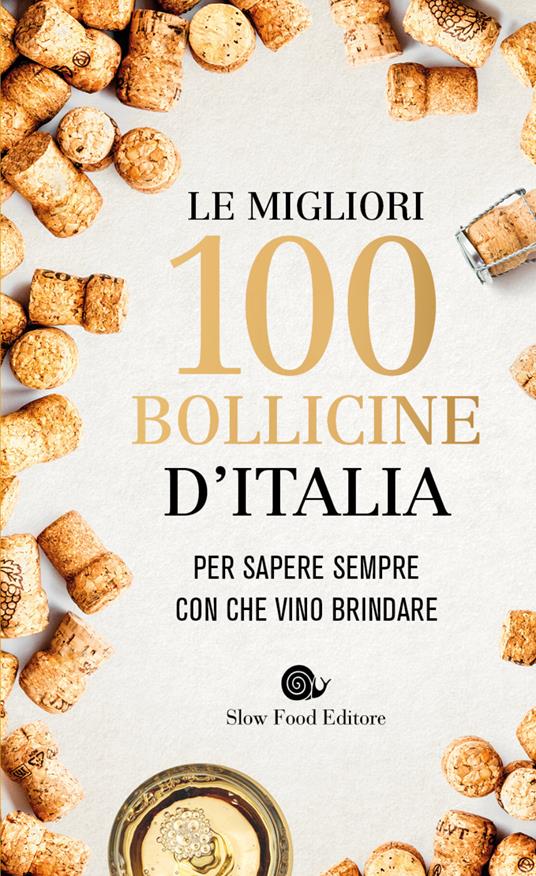 Le migliori 100 bollicine d'Italia. Per sapere sempre con che vino brindare - copertina