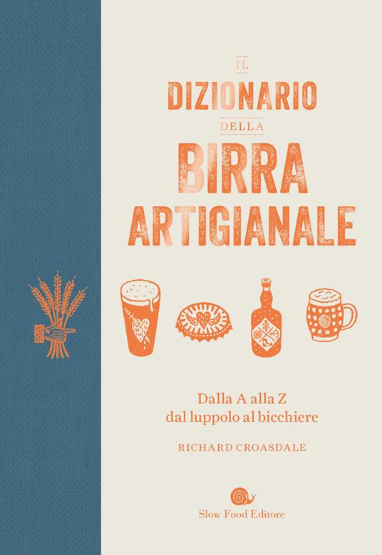 Il dizionario della birra artigianale. Dalla A alla Z dal luppolo al bicchiere - Richard Croasdale - copertina