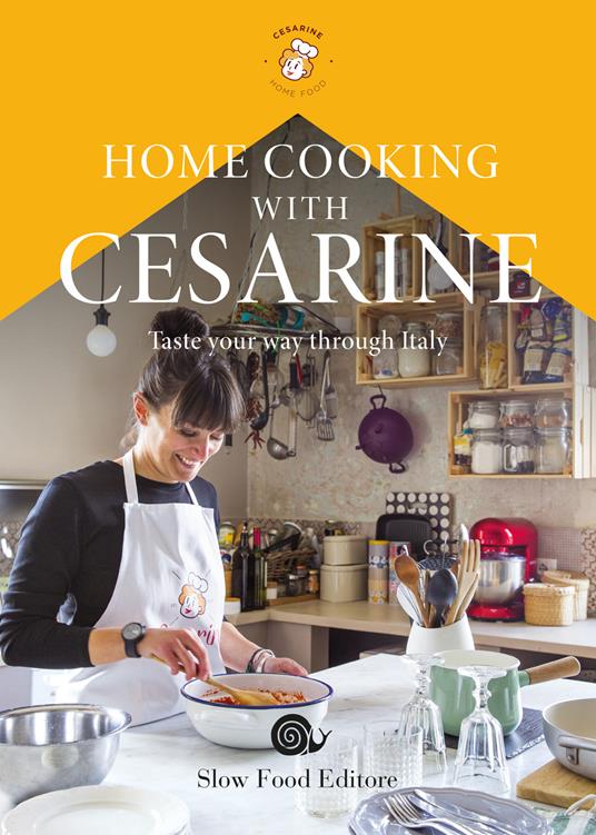 Home cooking with Cesarine. Taste your way through Italy - copertina