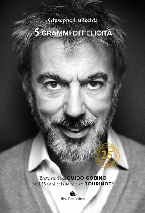 5 grammi di felicità. Breve storia di Guido Gobino per i 25 anni del suo celebre Tourinot® - Giuseppe Culicchia - copertina