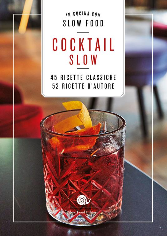 Cocktail Slow. 45 ricette classiche, 52 ricette d'autore - copertina