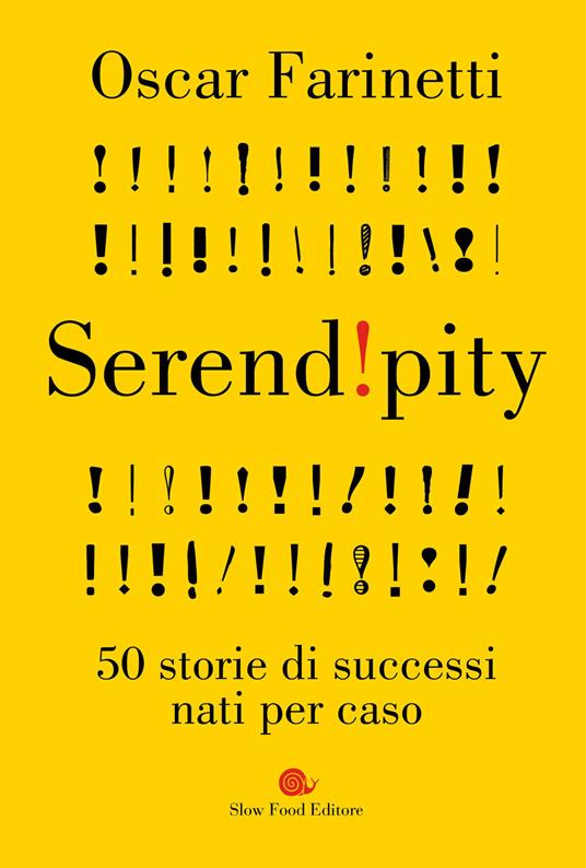 Serendipity. 50 storie di successi nati per caso - Oscar Farinetti - copertina
