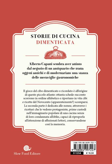 Piccolo atlante dei cibi perduti. Storie di cucina dimenticata - Alberto Capatti - 2