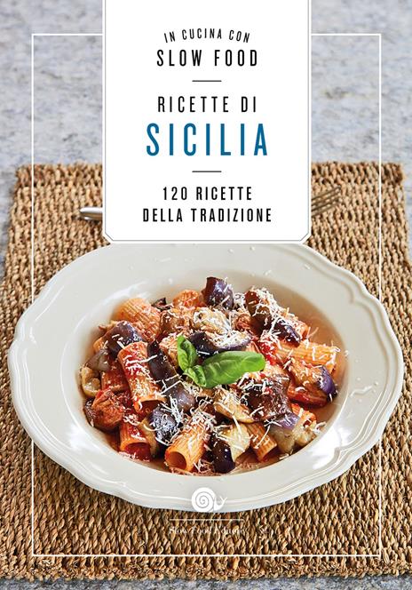Ricette di Sicilia. In cucina con Slow Food. 120 ricette della tradizione - Bianca Minerdo,Carmelo Maiorca - copertina