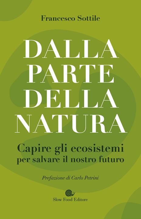 Dalla parte della natura. Capire gli ecosistemi per salvare il nostro futuro - Francesco Sottile - copertina