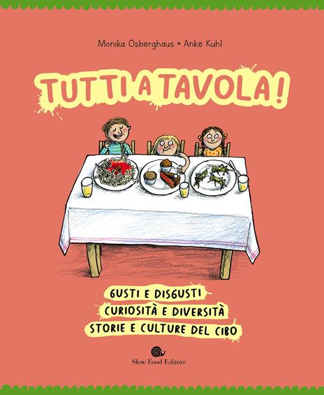 Tutti a tavola! Gusti e disgusti, curiosità e diversità, storie e culture del cibo. Ediz. a colori - Maxeiner Alexandra,Anke Kuhl - copertina