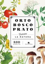 Orto bosco prato. Cucinare la natura