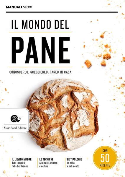 Il mondo del pane. Conoscerlo, sceglierlo, farlo in casa - copertina
