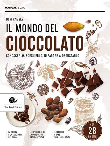 Il mondo del cioccolato. Conoscerlo, sceglierlo, imparare a degustarlo - Dom Ramsey - copertina