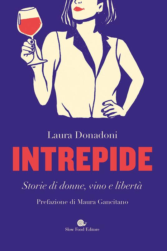 Intrepide. Storie di donne, vino e libertà - Laura Donadoni - copertina