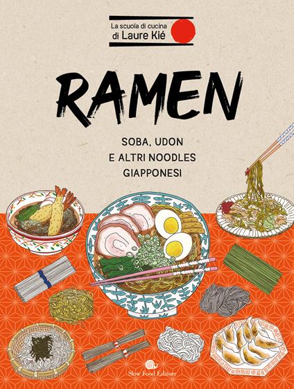 Ramen. Soba, udon e altri noodles giapponesi - Laure Kié - copertina