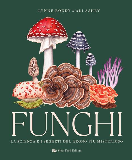 Funghi. La scienza e i segreti del regno più misterioso - Lynne Boddy,Ali Ashaby - copertina