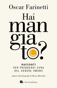 Libro Hai mangiato? Racconti per prendersi cura del genere umano Oscar Farinetti