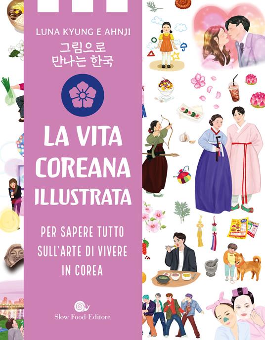 Vita coreana illustrata. Per sapere tutto sull'arte di vivere in Corea - Luna Kyung,Ahn Ji - copertina