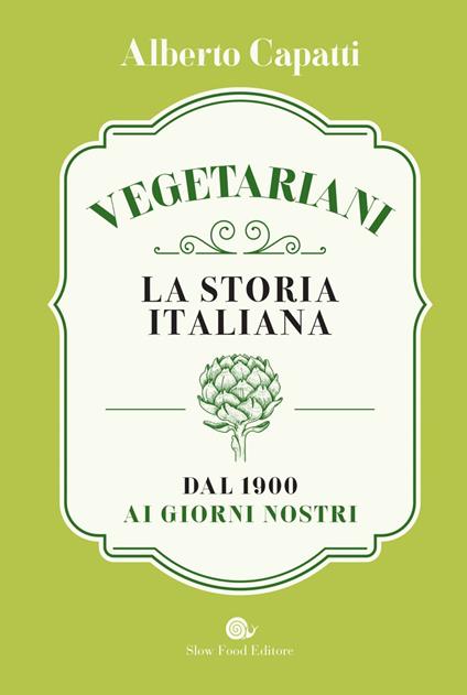 Vegetariani. La storia italiana dal 1900 ai giorni nostri - Alberto Capatti - ebook