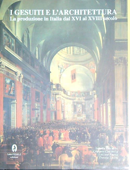 I gesuiti e l'architettura. La produzione in Italia dal XVI al XVIII secolo