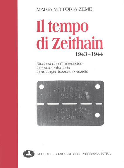 Il tempo di Zeithain (1943-1944). Diario di una crocerossina internata volontaria in un lager-lazzaretto nazista - M. Vittoria Zeme - copertina