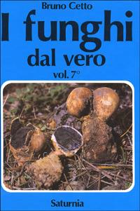 I funghi dal vero. Vol. 7 - Bruno Cetto - copertina