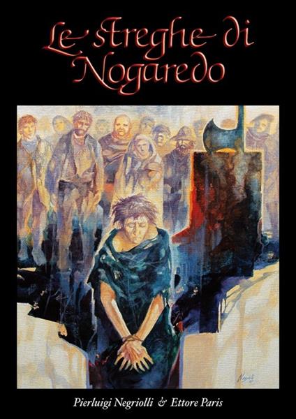 Le streghe di Nogaredo - Ettore Paris,Pierluigi Negriolli - copertina