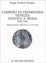 L' impero di Trebisonda, Venezia, Genova e Roma (1204-1461). Rapporti politici, diplomatici e commerciali