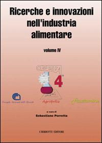 Ricerche e innovazioni nell'industria alimentare. Atti del 4º Congresso italiano di scienza e tecnologia degli alimenti - Sebastiano Porretta - copertina