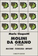 I molini da grano-Macchine, tecnologia, impianti vol.2