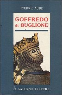 Goffredo di Buglione - Pierre Aubé - copertina