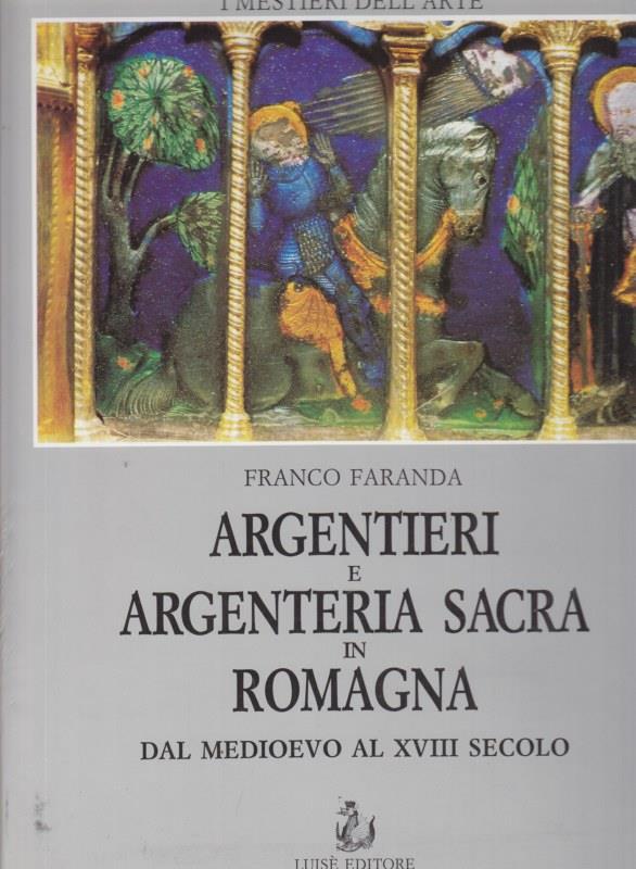 Argentieri e argenteria sacra in Romagna dal Medioevo al XVIII secolo