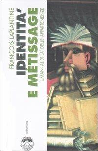 Identità e métissage. Umani al di la' delle apparenze - François Laplantine - copertina