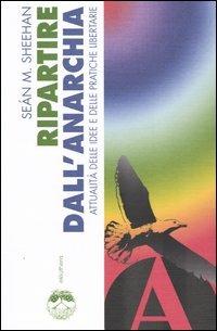 Ripartire dall'anarchia. Attualità delle idee e delle pratiche libertarie