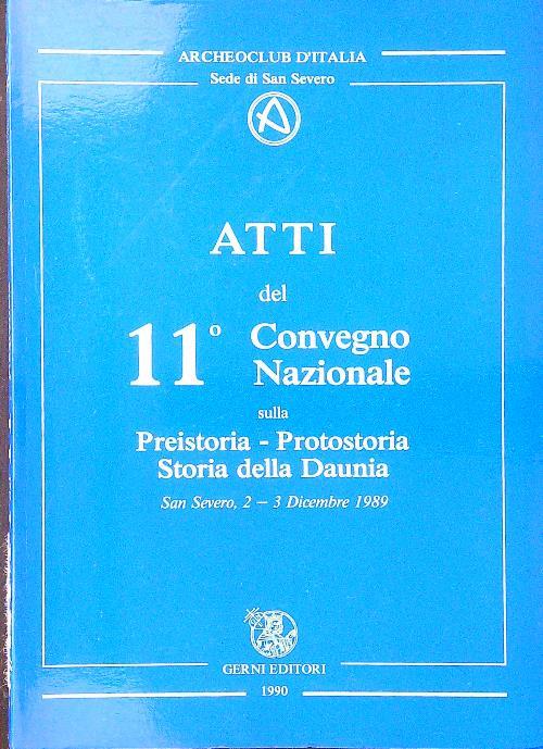 Atti dell'11º Convegno nazionale sulla preistoria-protostoria, storia della Daunia
