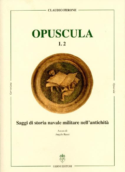 Saggi di storia navale nell'antichità. Opuscula. Ediz. tedesca, italiana, inglese e francese - Claudio Ferone - copertina