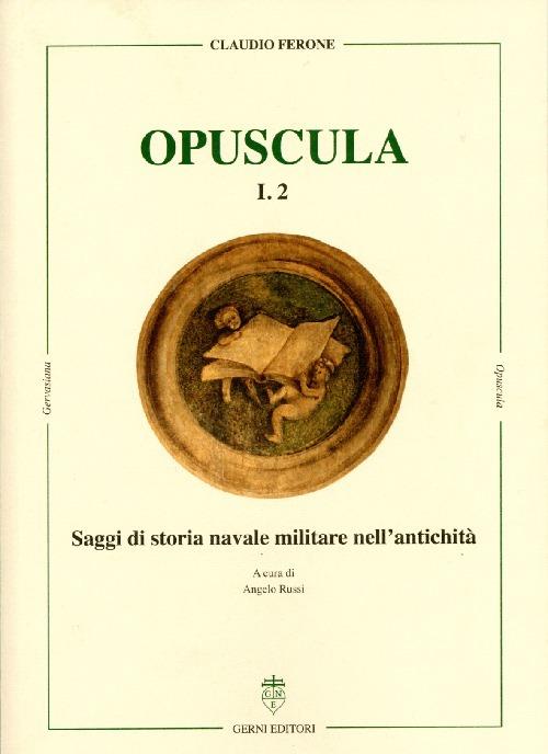 Saggi di storia navale nell'antichità. Opuscula. Ediz. tedesca, italiana, inglese e francese - Claudio Ferone - copertina