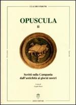 Scritti sulla Campania dall'antichità ai giorni nostri. Opuscula. Ediz. tedesca, italiana, inglese e francese. Vol. 2