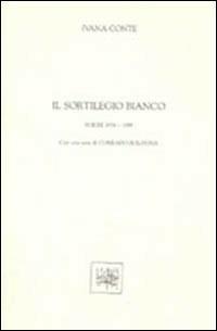 Il sortilegio bianco. Poesie (1978-89) - Ivana Conte - copertina