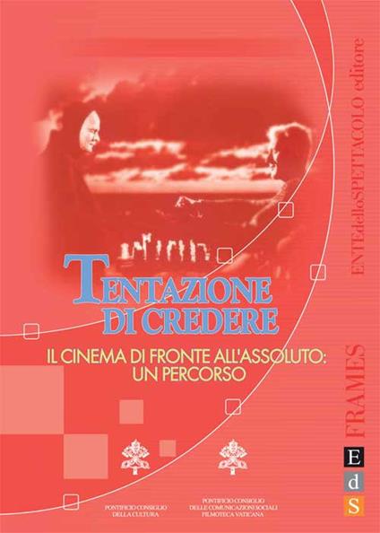 Tentazione di credere. Il cinema di fronte all'assoluto: un percorso - copertina