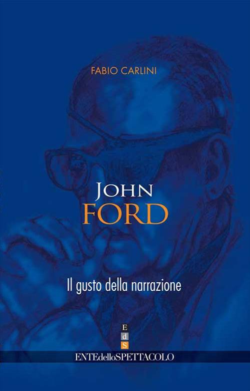 John Ford. Il gusto della narrazione - Fabio Carlini - copertina